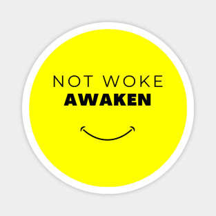 Not Woke. Awaken Magnet